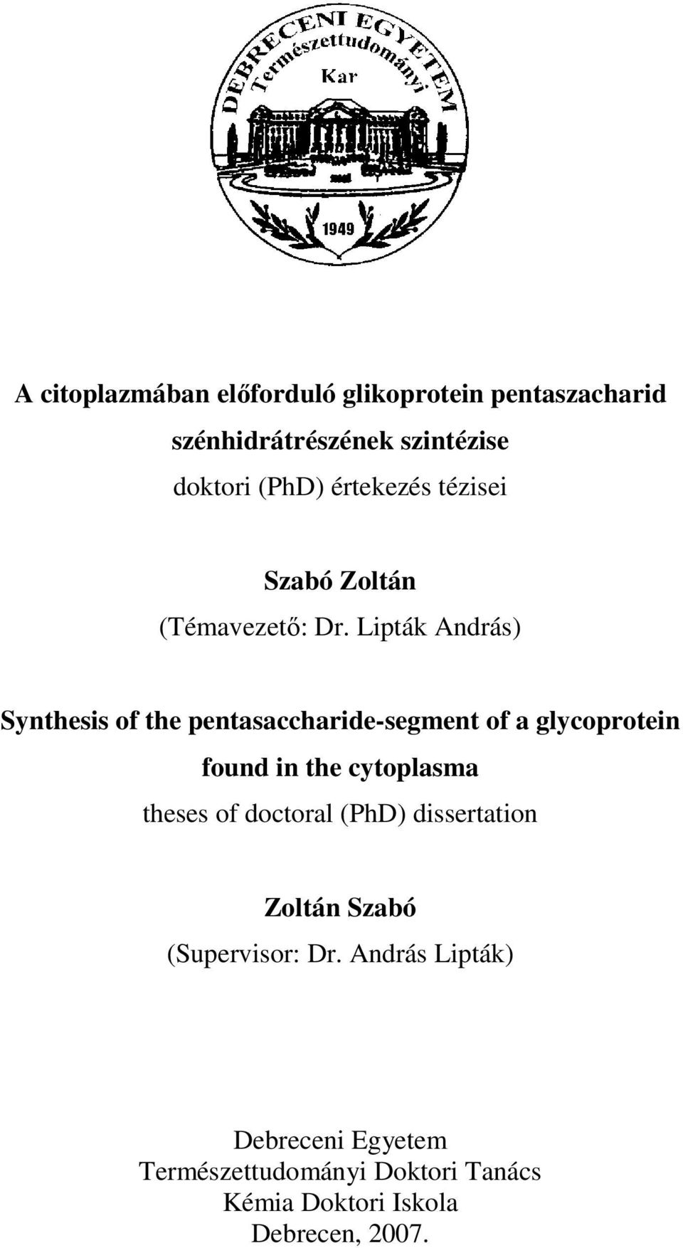 Lipták ndrás) Synthesis of the pentasaccharide-segment of a glycoprotein found in the cytoplasma