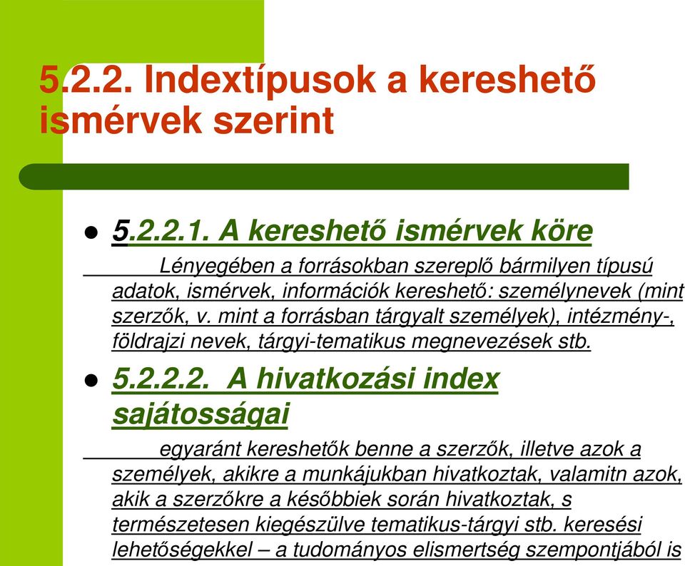 mint a forrásban tárgyalt személyek), intézmény-, földrajzi nevek, tárgyi-tematikus megnevezések stb. 5.2.