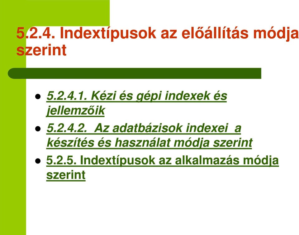 4.2. Az adatbázisok indexei a készítés és használat