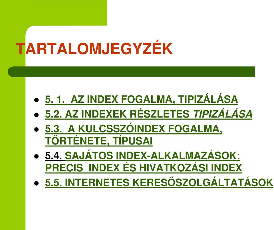 A KULCSSZÓINDEX FOGALMA, TÖRTÉNETE, TÍPUSAI 5.4.