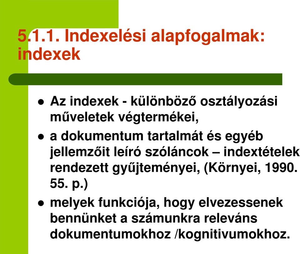 szóláncok indextételek rendezett gyjteményei, (Környei, 1990. 55. p.