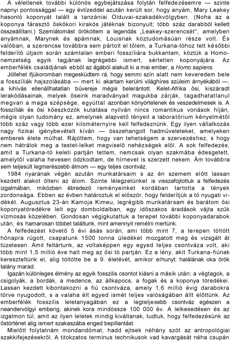 ) Szemlátomást örököltem a legendás Leakey-szerencsét", amelyben anyámnak, Marynek és apámnak, Louisnak köztudomásúan része volt.