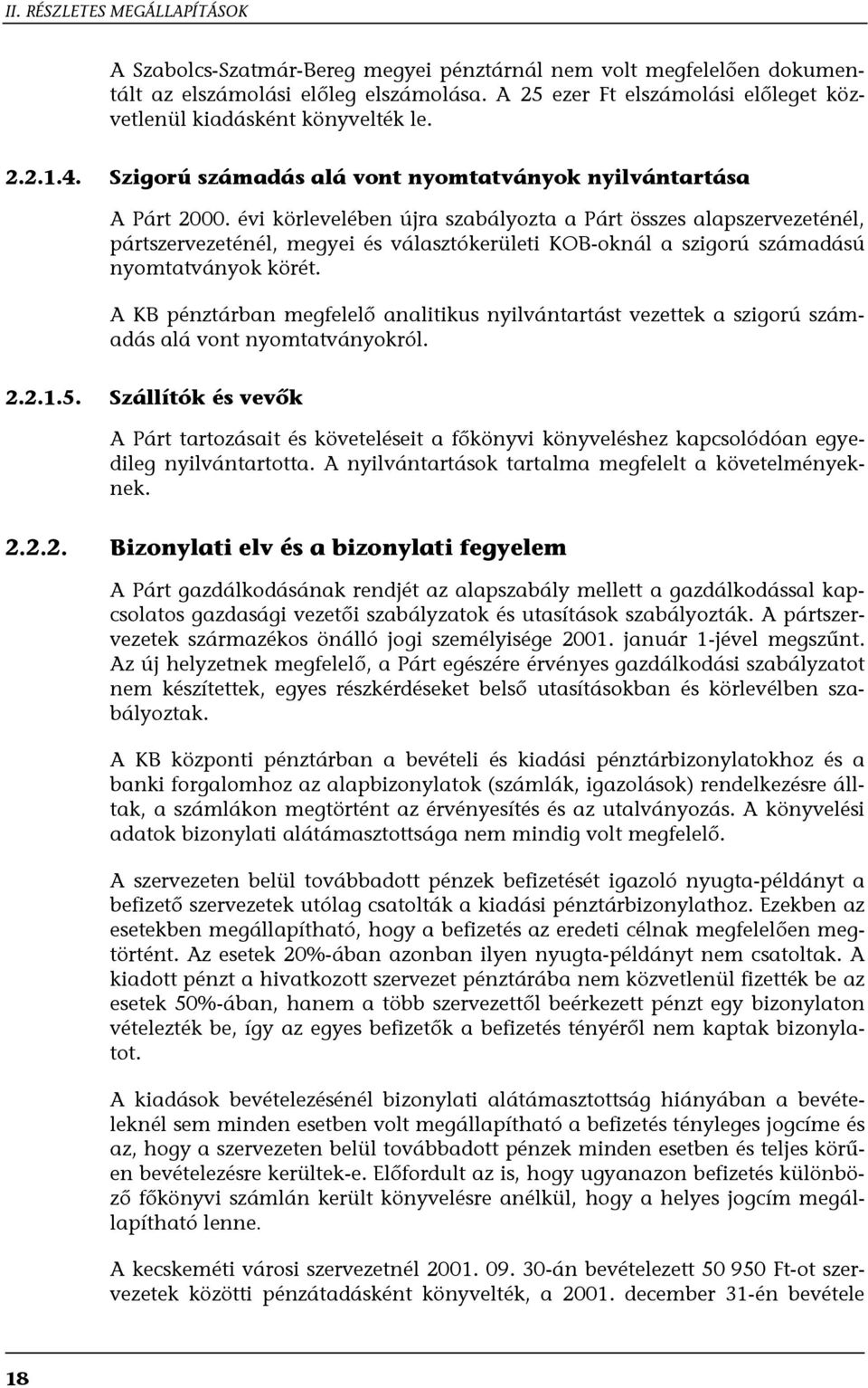 évi körlevelében újra szabályozta a Párt összes alapszervezeténél, pártszervezeténél, megyei és választókerületi KOB-oknál a szigorú számadású nyomtatványok körét.