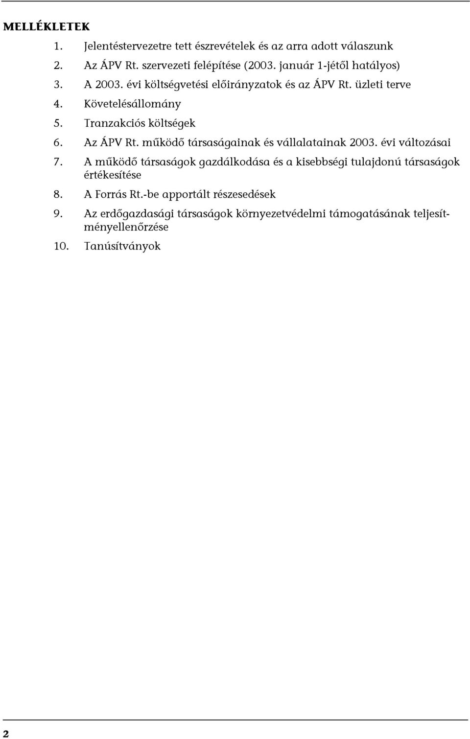 Az ÁPV Rt. működő társaságainak és vállalatainak 2003. évi változásai 7.