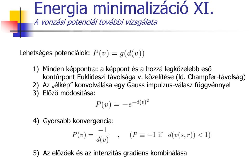 és a hozzá legközelebb eső kontúrpont Euklideszi távolsága v. közelítése (ld.