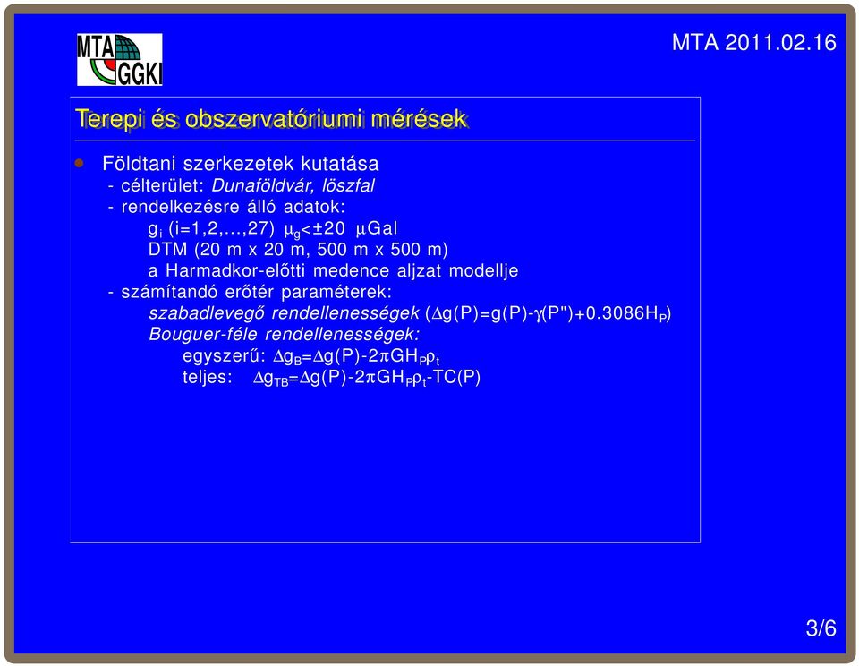 ..,27) µ g <±20 µgal DTM (20 m x 20 m, 500 m x 500 m) a Harmadkor-előtti medence aljzat modellje -