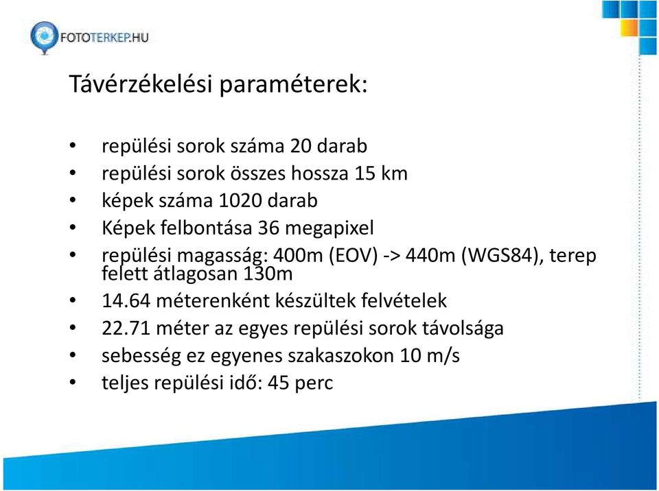 (WGS84), terep felett átlagosan 130m 14.64 méterenként készültek felvételek 22.