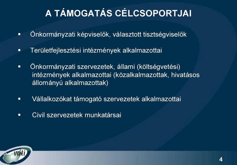 (költségvetési) intézmények alkalmazottai (közalkalmazottak, hivatásos állományú