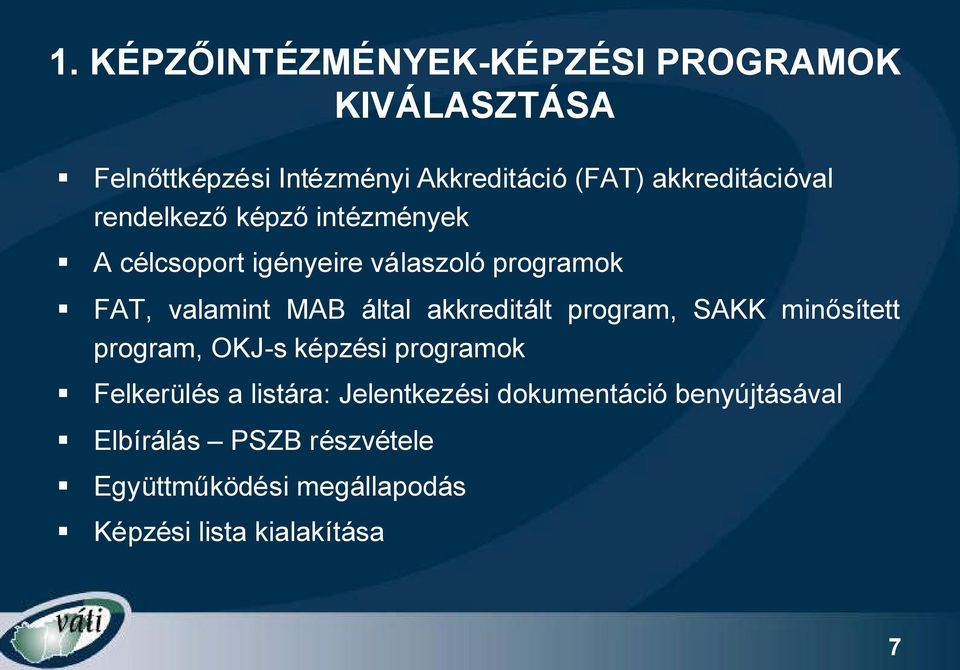 által akkreditált program, SAKK minősített program, OKJ-s képzési programok Felkerülés a listára: