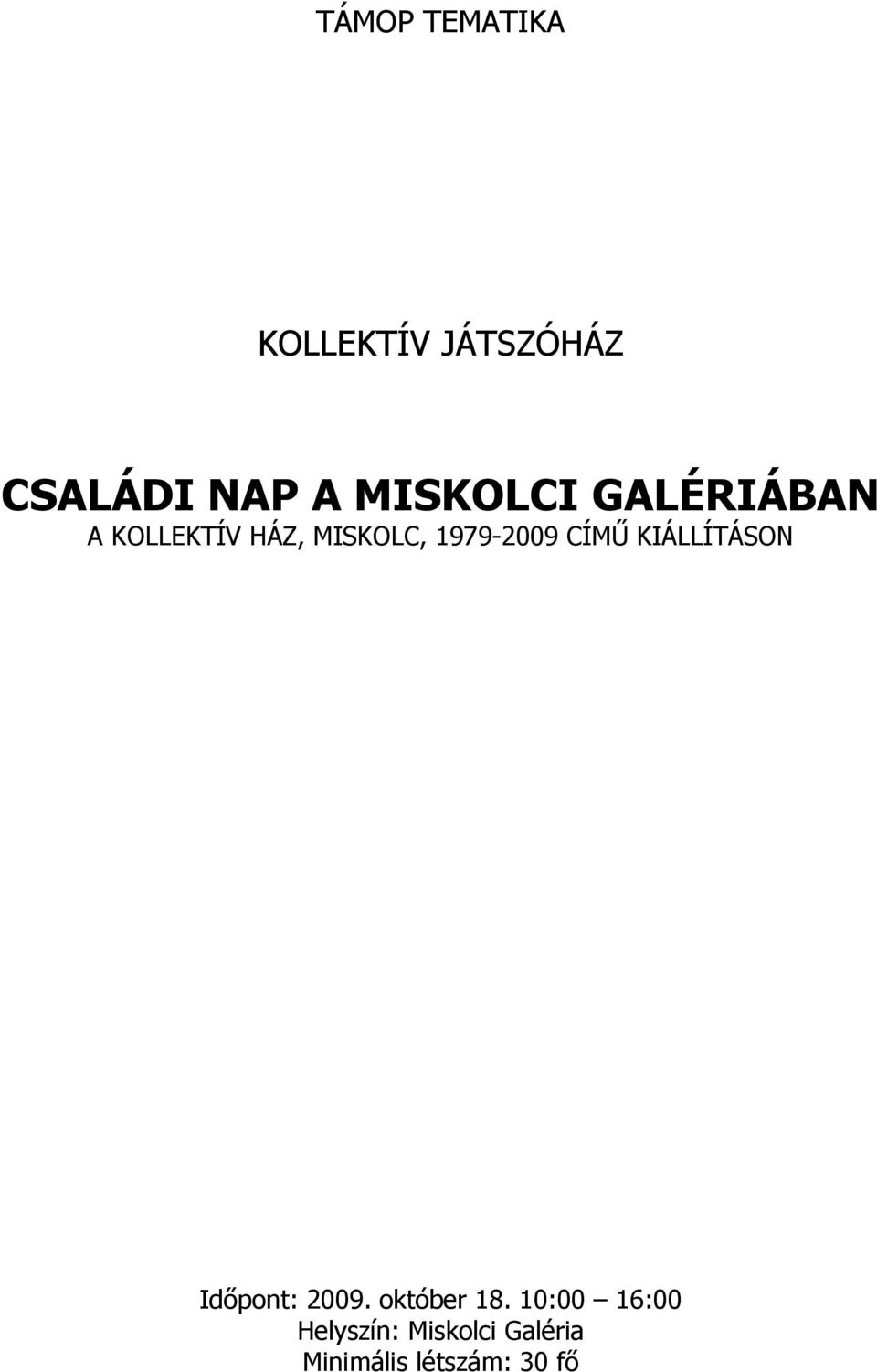 1979-2009 CÍMŰ KIÁLLÍTÁSON Időpont: 2009. október 18.