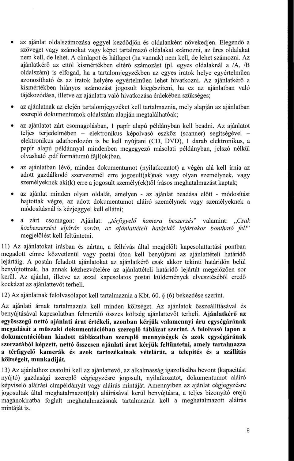 egyes oldalaknal a I A, IB oldalszam) is elfogad, ha a tartalomjegyzekben az egyes iratok helye egyertelmuen azonosithat6 es az iratok helyere egyertelmuen lehet hivatkozni.