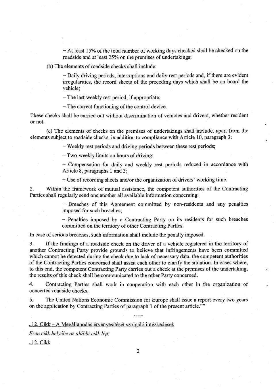 period, if appropriate ; The correct functioning of the control device. These checks shall be carried out without discrimination of vehicles and drivers, whether resident or not.