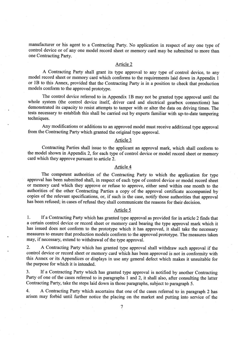 Article2 A Contracting Party shall grant its type approval to any type of control device, to any model record sheet or memory card which conforms to the requirements laid down in Appendix 1 or 1B to