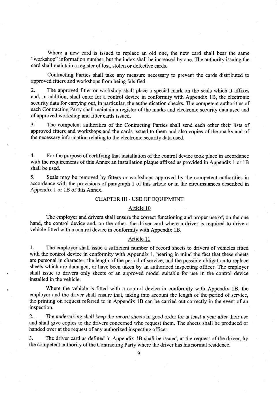 Contracting Parties shall take any measure necessary to prevent the cards distributed to approved fitters and workshops from being falsified. 2.