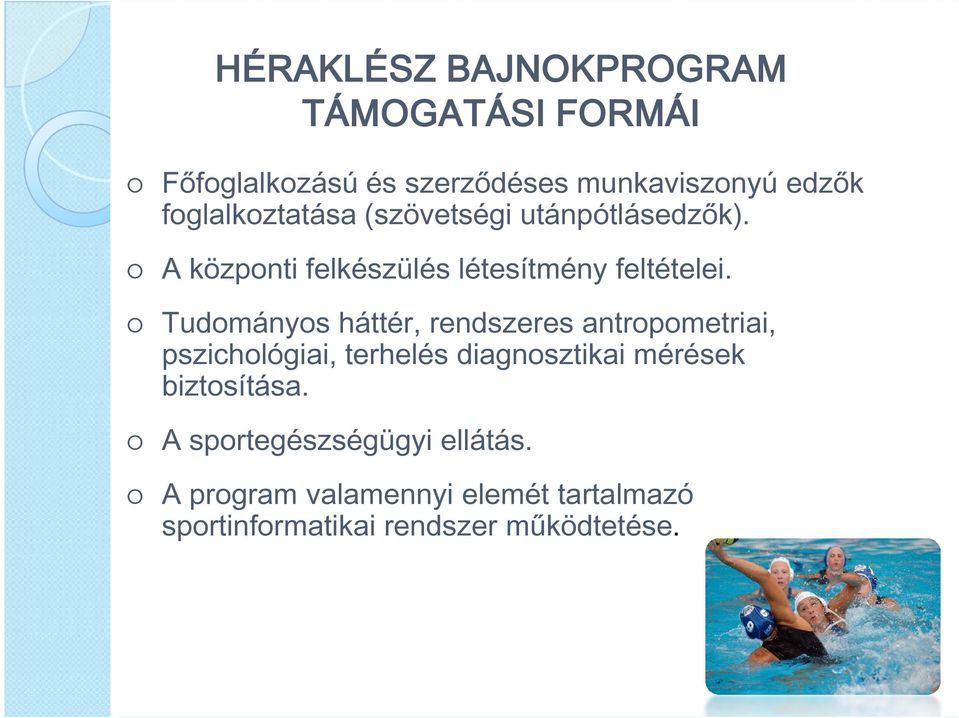 Tudmánys háttér, rendszeres antrpmetriai, pszichlógiai, terhelés diagnsztikai mérések