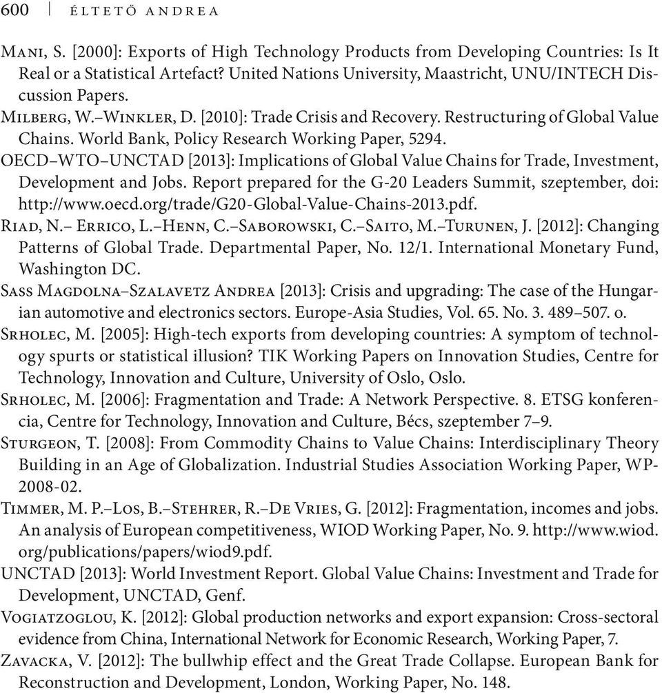 World Bank, Policy Research Working Paper, 5294. OECD WTO UNCTAD [2013]: Implications of Global Value Chains for Trade, Investment, Development and Jobs.