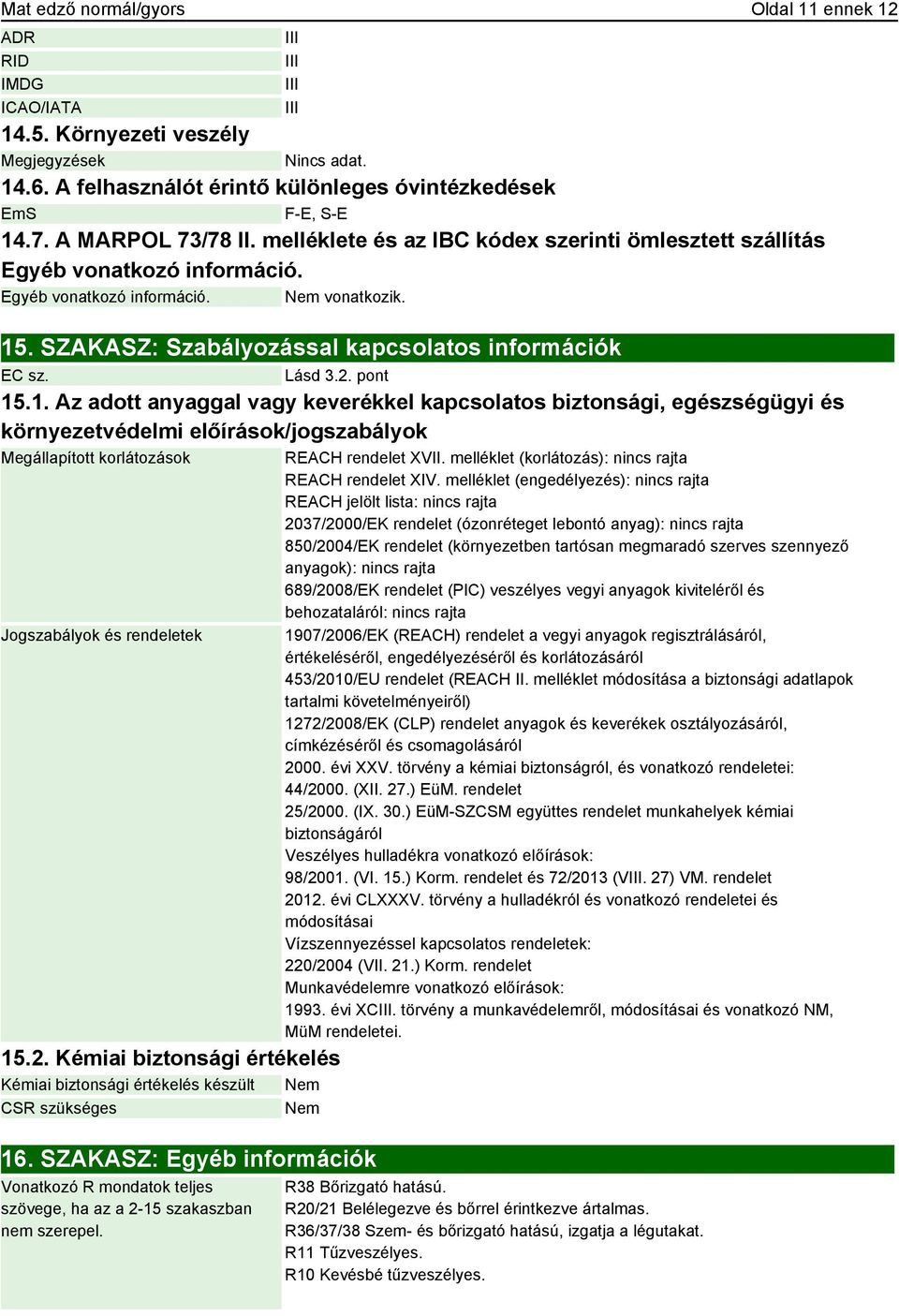 SZAKASZ: Szabályozással kapcsolatos információk EC sz. Lásd 3.2. pont 15