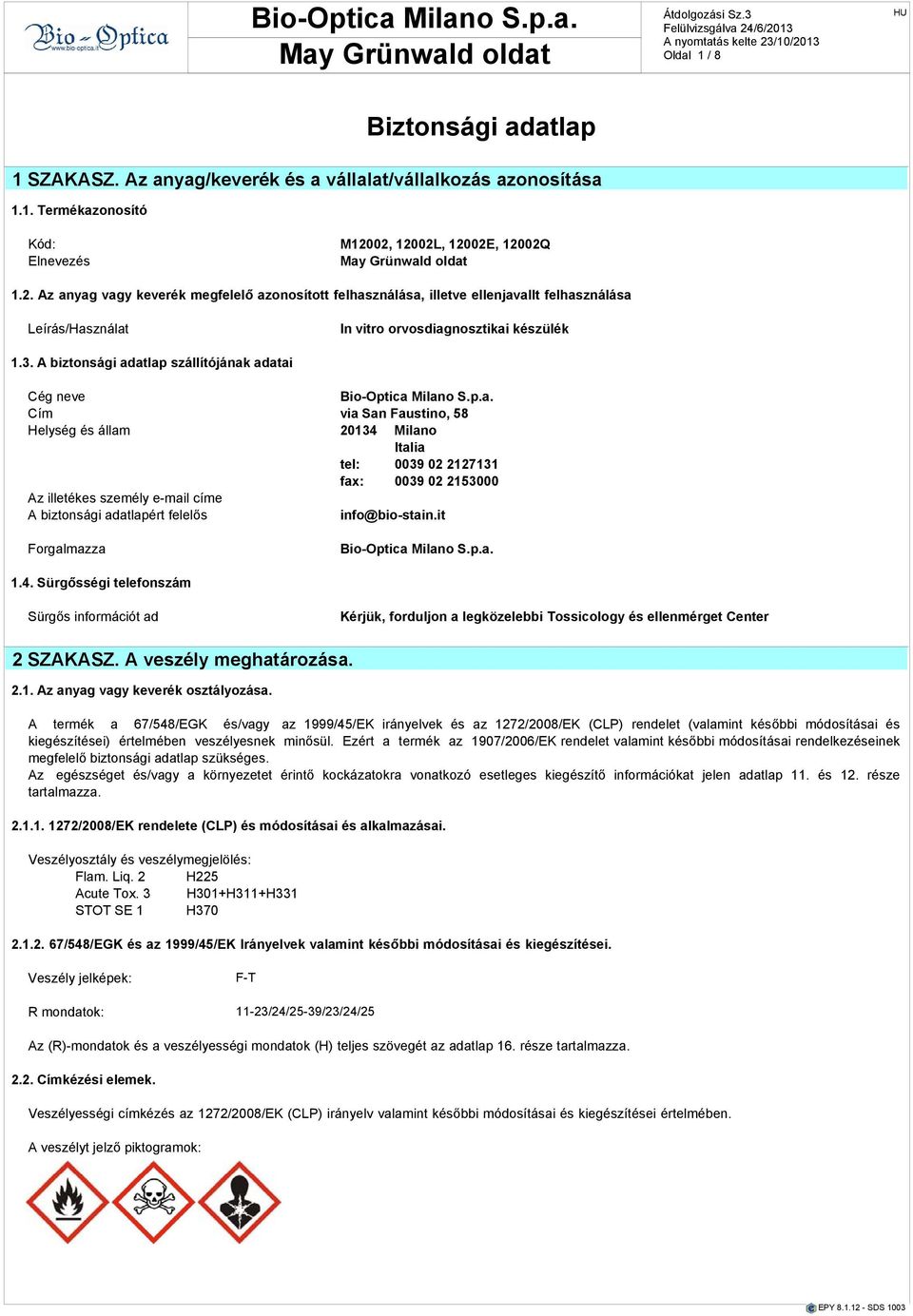 AZ Olvadáspont - IMO: EXPOZÍCIÓ Nemzetközi / fagyáspont. OKOZTA Tengerzeti VESZÉLYEK Szervezet TŰZ ESETÉ A tűznek kitett tartályokban túlnyomás alakulhat ki robbanásveszélyt okozva.