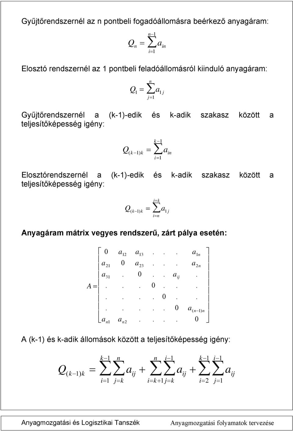 szsz özött telesítőépesség géy: ) ( Aygárm mátrx vegyes redszerű, zárt pály eseté: 2 ) ( 3 2 23 2 3 2 A