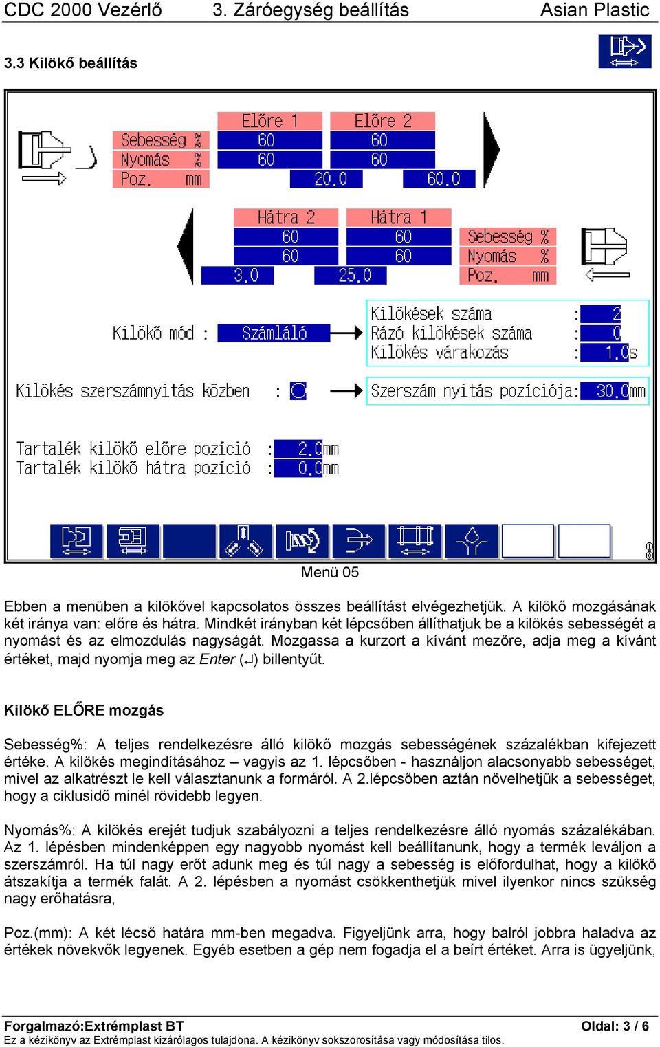 Mozgassa a kurzort a kívánt mezőre, adja meg a kívánt értéket, majd nyomja meg az Enter ( ) billentyűt.