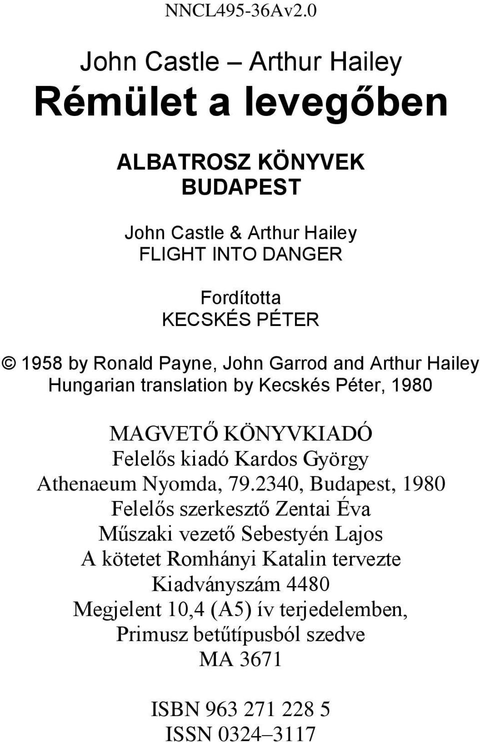 PÉTER 1958 by Ronald Payne, John Garrod and Arthur Hailey Hungarian translation by Kecskés Péter, 1980 MAGVETŐ KÖNYVKIADÓ Felelős kiadó Kardos