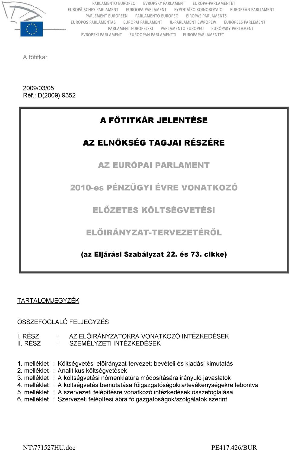 cikke) TARTALOMJEGYZÉK ÖSSZEFOGLALÓ FELJEGYZÉS I. RÉSZ : AZ ELŐIRÁNYZATOKRA VONATKOZÓ INTÉZKEDÉSEK II. RÉSZ : SZEMÉLYZETI INTÉZKEDÉSEK 1.