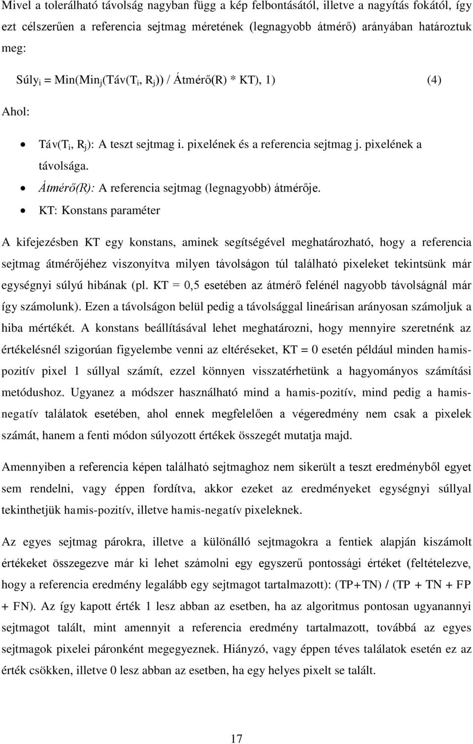 Átmérő(R): A referencia sejtmag (legnagyobb) átmérője.