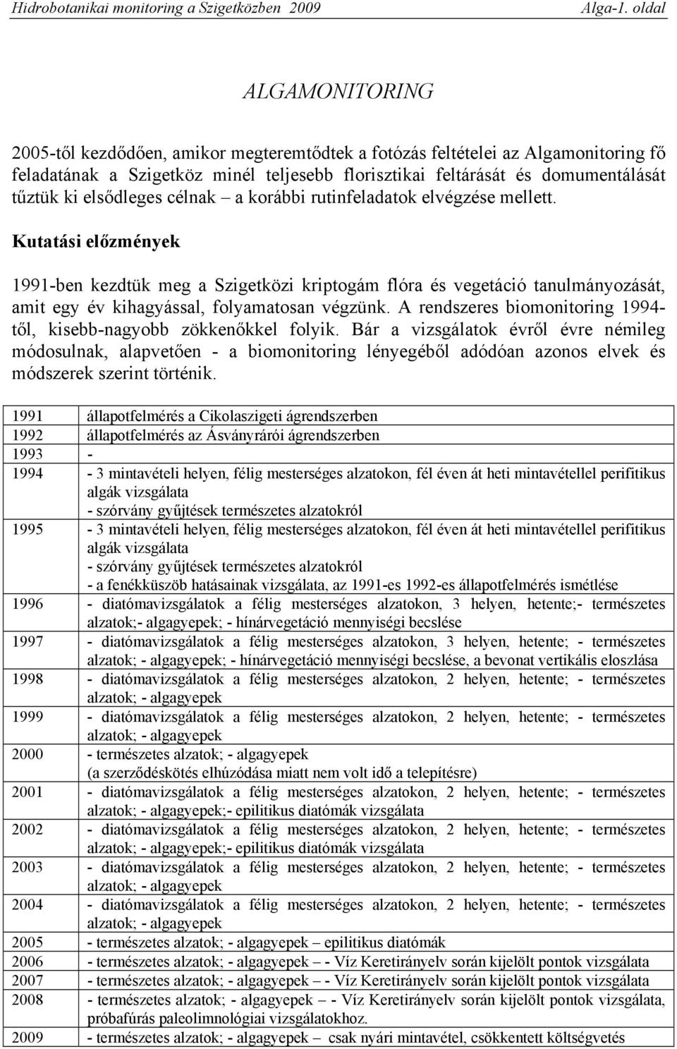 elsődleges célnak a korábbi rutinfeladatok elvégzése mellett.