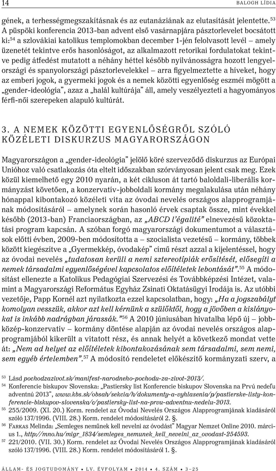 hasonlóságot, az alkalmazott retorikai fordulatokat tekintve pedig átfedést mutatott a néhány héttel később nyilvánosságra hozott lengyelországi és spanyolországi pásztorlevelekkel arra