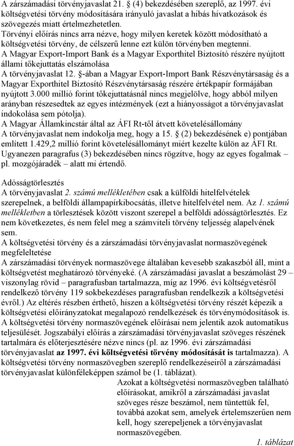 A Magyar Export-Import Bank és a Magyar Exporthitel Biztosító részére nyújtott állami tőkejuttatás elszámolása A törvényjavaslat 12.