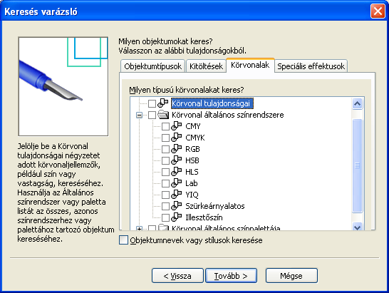 RAJZELEMEK TULAJDONSÁGAI 23 Kitöltés általános színrendszere (RGB, CMYK, CMY255, RGB, HSB, HLS, Lab, YIQ, Grayscale, Registration Color), ebben a csoportban tovább pontosíthatjuk a keresést a