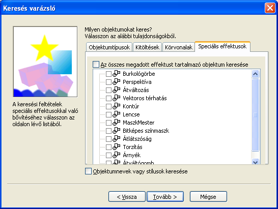 24 RAJZELEMEK TULAJDONSÁGAI (térhatás), átváltozás, vektoros térhatás (kihúzás), kontúr, lencse, maszkmester, bitképes színmaszk, átlátszóság, torzítás, árnyék, átváltó gomb (a megjelenített