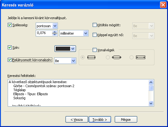 RAJZELEMEK TULAJDONSÁGAI 27 1-20. ábra A Kitöltés mögött jelölőnégyzet bejelölése után választhatjuk a kitöltés mögé helyezett körvonalak keresését (Be listaelem).