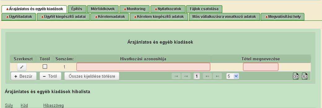 Árajánlatos és egyéb kiadások Ezen a fülön kell megadni a projekttel kapcsolatban minden olyan tételt, melyek nem sorolhatóak be az Építési normagyűjtemény (továbbiakban: ÉNGY) szerinti építési