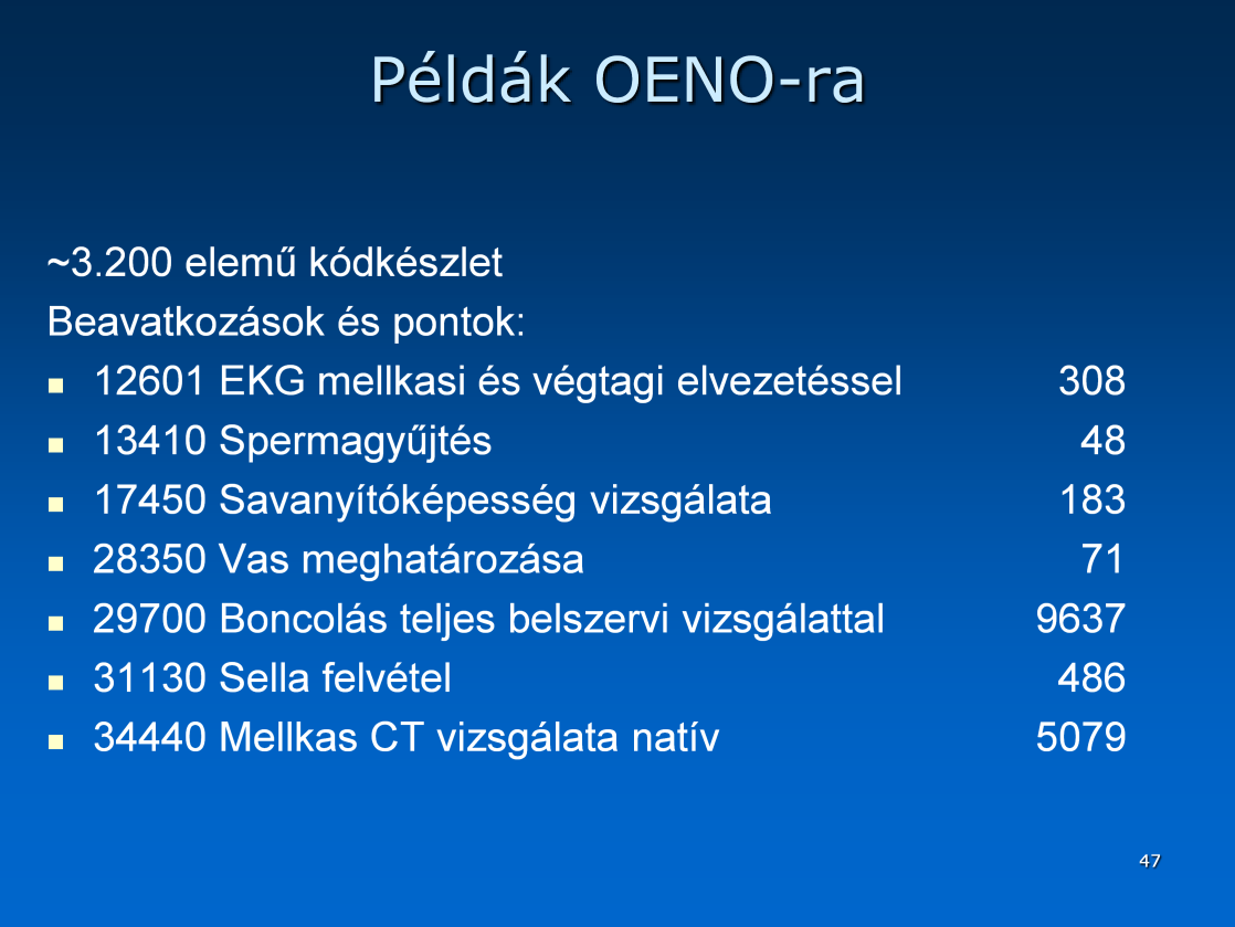 Az OENO listát célszerű használni olyan tevékenységre, melyet az egészségügyi intézmény az ellátottaknak nyújt, és a tevékenységi listában önálló tételként