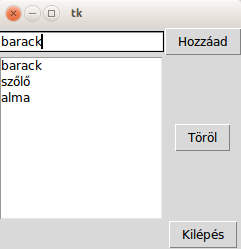 mezo2.grid(row =2, column =2) mezo3.grid(row =6, column =2) kilep.grid(row =7, column =2) ablak.mainloop() Listadoboz Listbox Elemlisták kezelését teszi lehetővé.