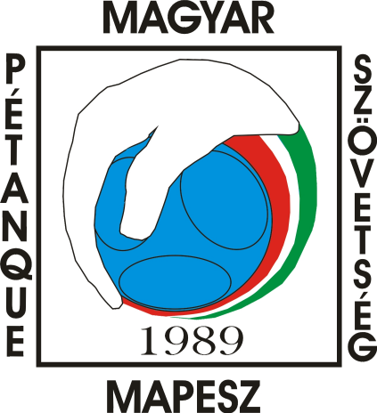 Magyar Pétanque Szövetség Fédération Hongroise de Pétanque Hungarian Federation of Pétanque H-7396 Magyarszék, Kossuth