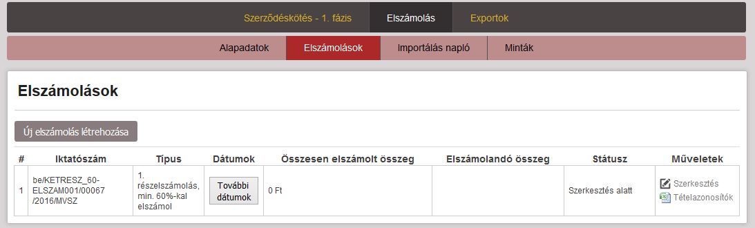 4. lépés Elszámolás szerkesztése Elszámolás -> Elszámolások -> Műveletek oszlop -> Szerkesztés Az elszámolás megszakítását követően, a rendszerbe történő újbóli bejelentkezés során már a nyitó oldal