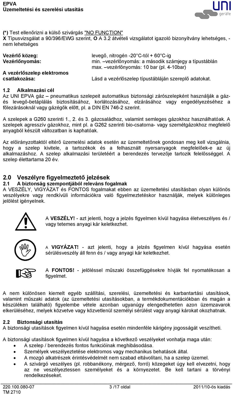 vezérlőnyomás: a második számjegy a típustáblán max. vezérlőnyomás: 10