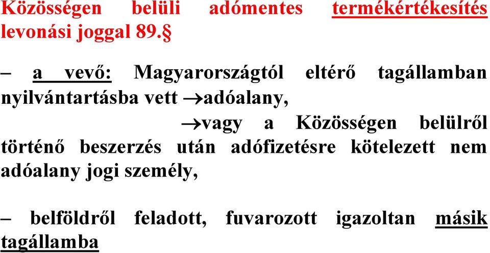 vagy a Közösségen belülről történő beszerzés után adófizetésre kötelezett