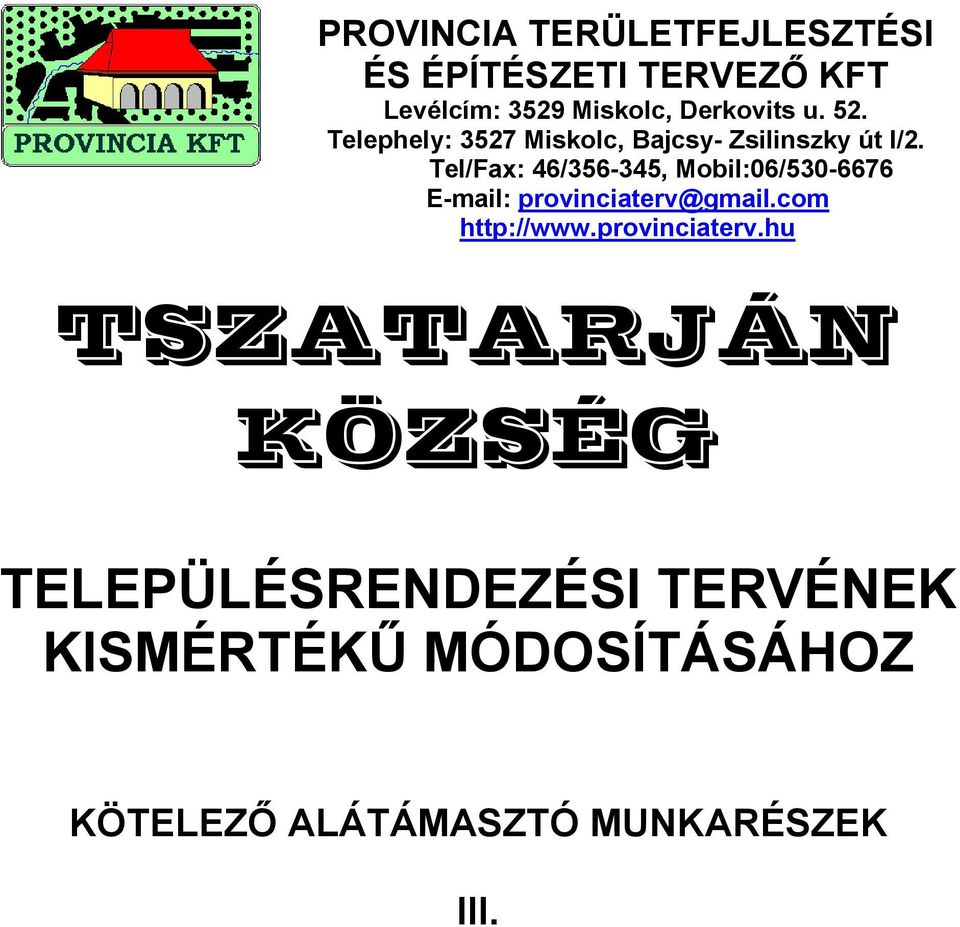 Tel/Fax: 46/356-345, Mobil:06/530-6676 E-mail: provinciaterv@gmail.com http://www.