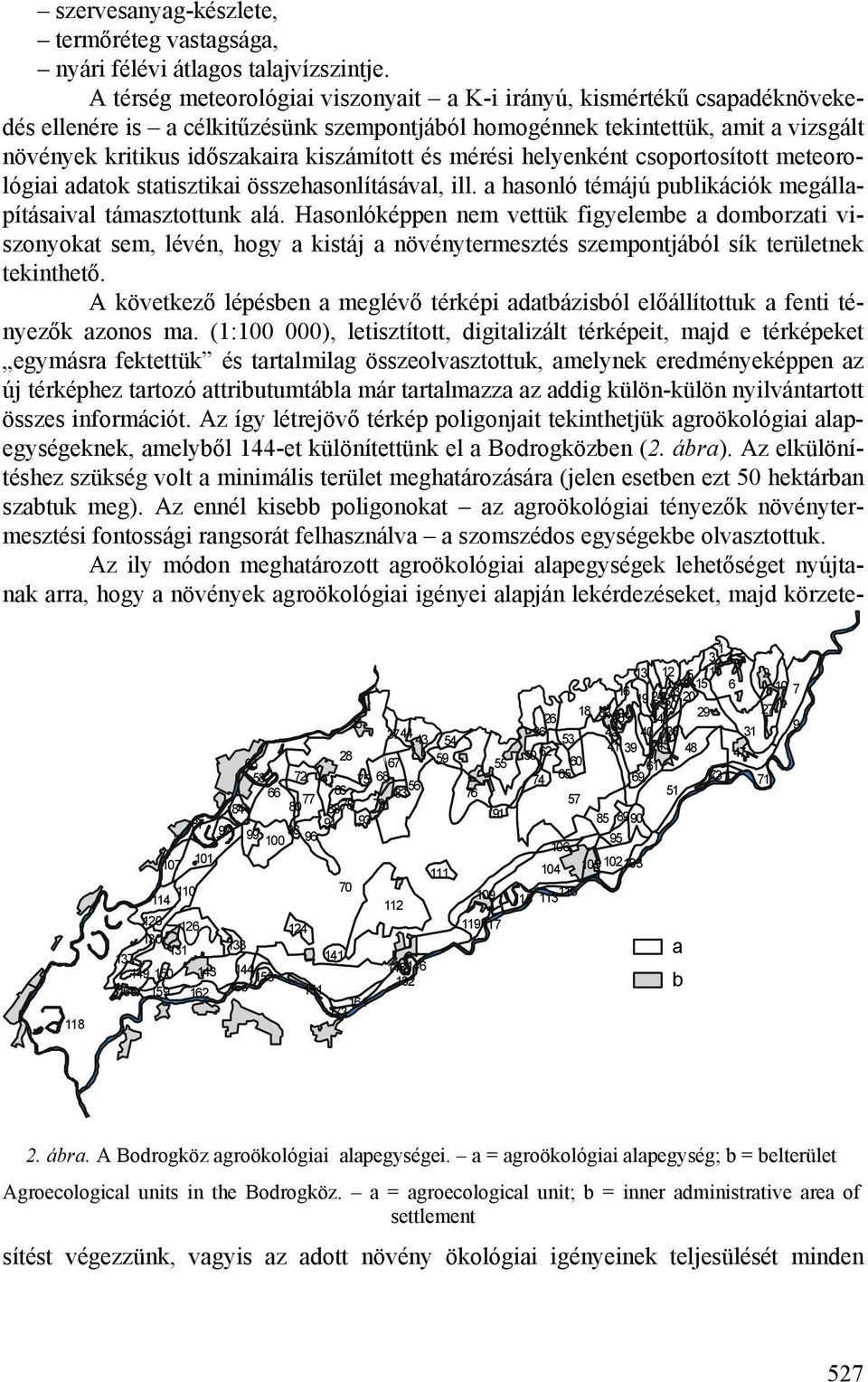 162 163 b 151 161 173 2. ábra. A Bodrogköz agroökológiai alapegységei. a = agroökológiai alapegység; b = belterület Agroecological units in the Bodrogköz.