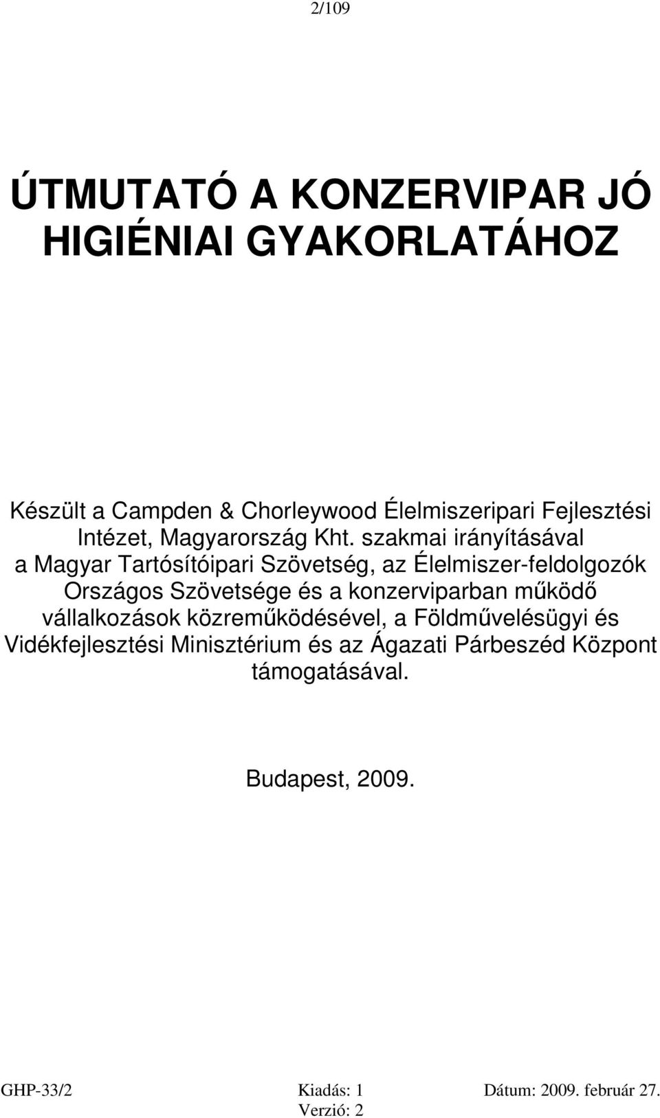 szakmai irányításával a Magyar Tartósítóipari Szövetség, az Élelmiszer-feldolgozók Országos Szövetsége