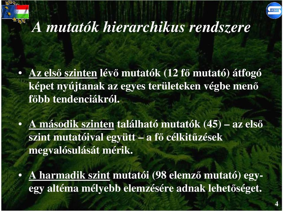 A második szinten található mutatók (45) az elsı szint mutatóival együtt a fı célkitőzések