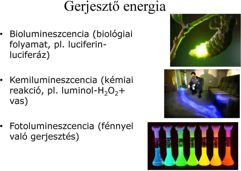 luciferinluciferáz) Kemilumineszcencia (kémiai