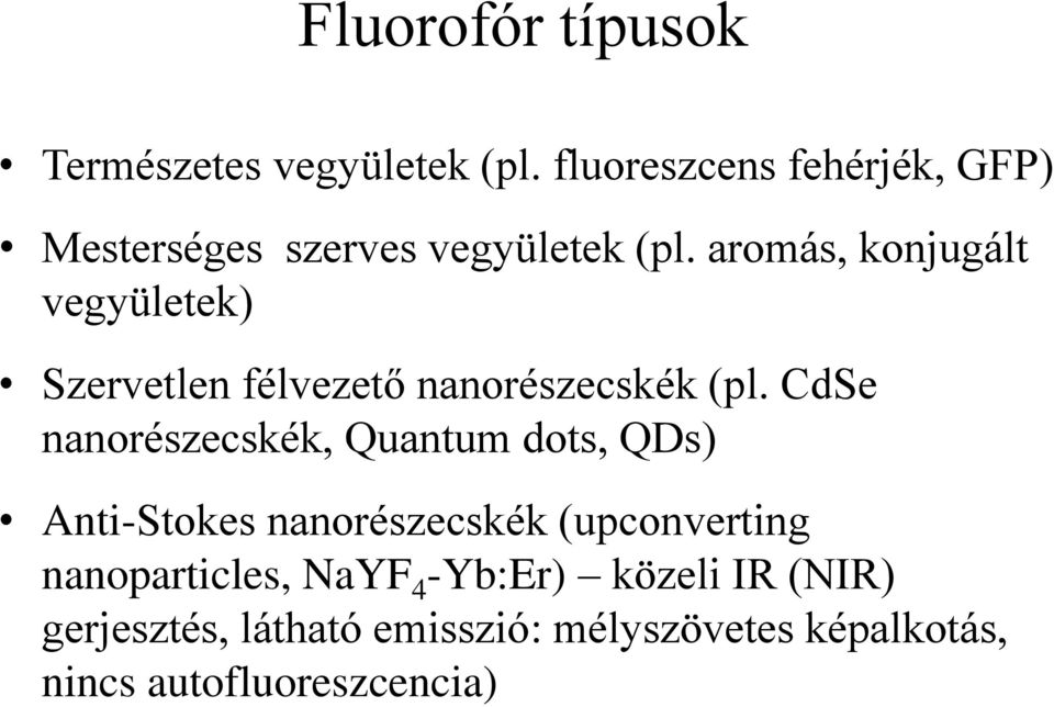 aromás, konjugált vegyületek) Szervetlen félvezető nanorészecskék (pl.