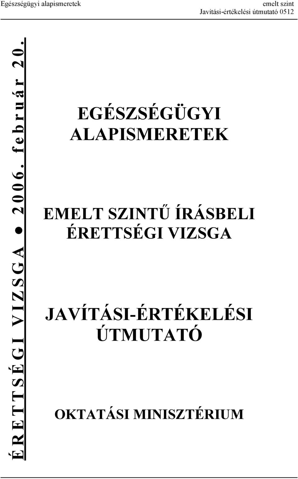 EGÉSZSÉGÜGYI ALAPISMERETEK EMELT SZINTŰ ÍRÁSBELI