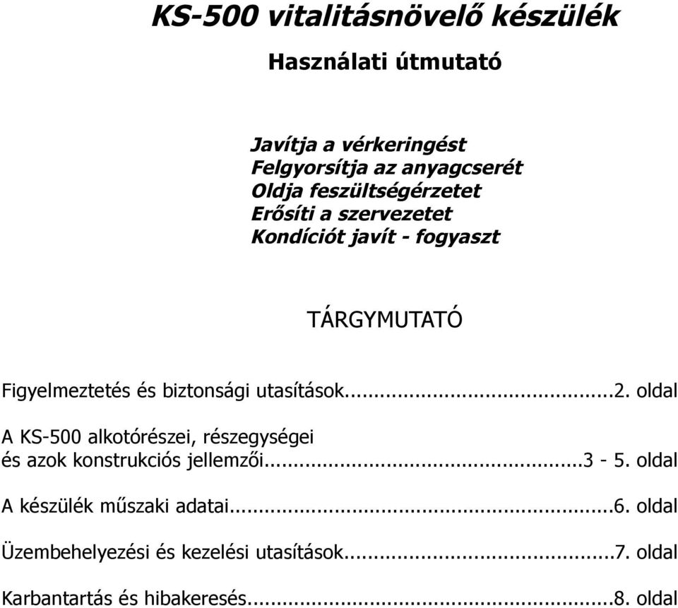 utasítások...2. oldal A KS-500 alkotórészei, részegységei és azok konstrukciós jellemzői...3-5.