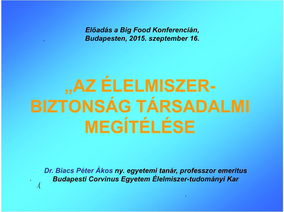 AZ ÉLELMISZER- BIZTONSÁG TÁRSADALMI MEGÍTÉLÉSE..( Dr.