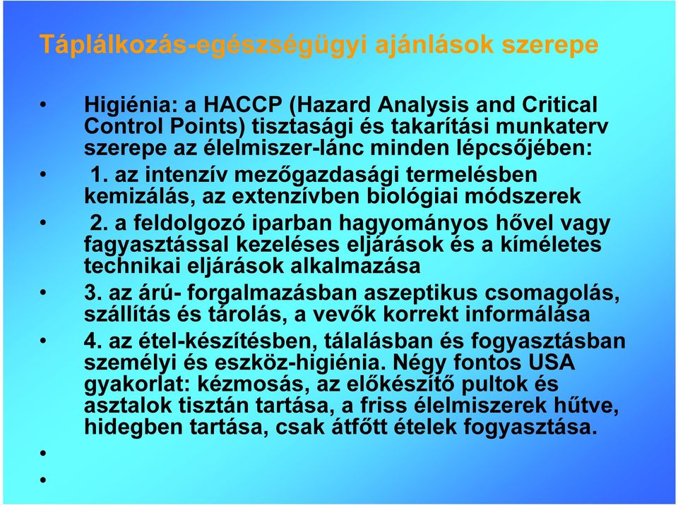 a feldolgozó iparban hagyományos hővel vagy fagyasztással kezeléses eljárások és a kíméletes technikai eljárások alkalmazása 3.